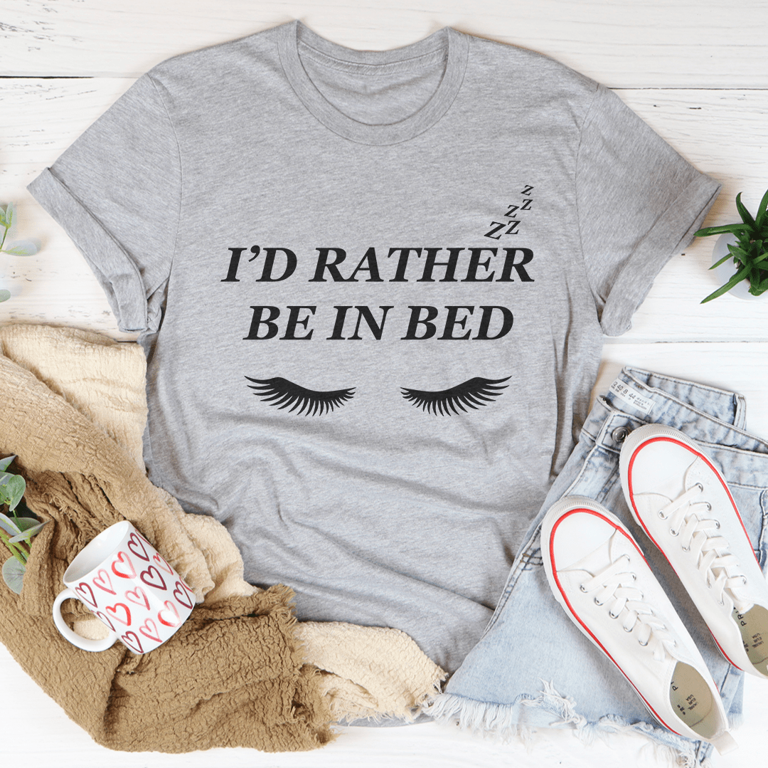 I’d Rather Be In Bed Tee-3